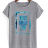 Watch Hunger Stop T Shirt