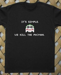 We Kill The Pacman T shirt