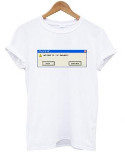 Welcome to Badlands – Error Message T shirt