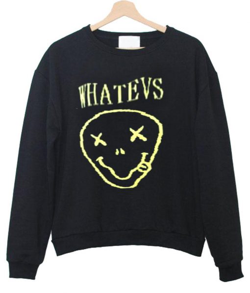 Whatevs smiley  sweatshirt