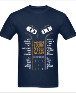 When i see you again tshirt