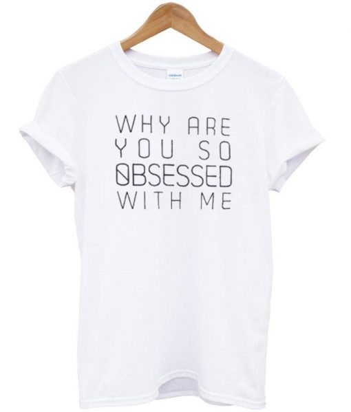 Why Are You So tshirt