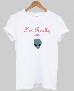 a'm really  on alien T shirt