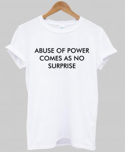 abuse of power  T shirt