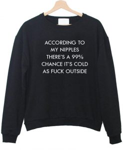 according to Sweatshirt