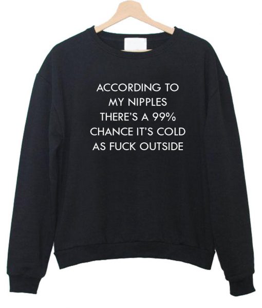 according to Sweatshirt