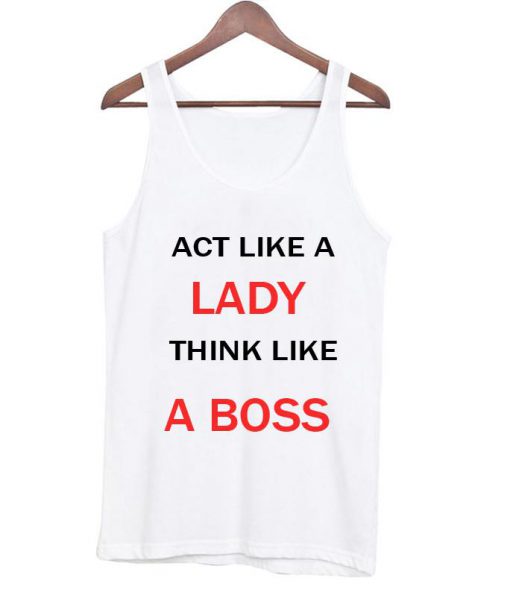 act like a lady tanktop