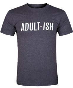 adult-ish tshirt