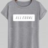 all equal T shirt