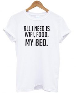 all i need is tshirt