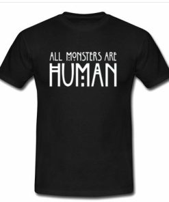 all monster are human T shirt
