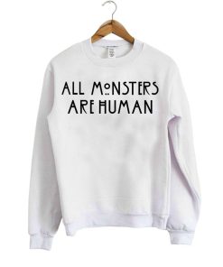 all monsters are human sweater