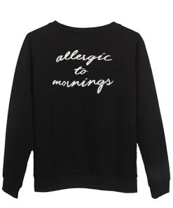 allergic to morning  sweatshirt