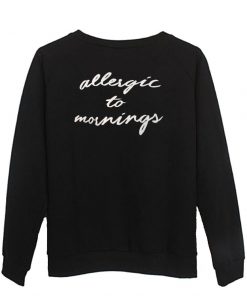 allergic to morning  sweatshirt