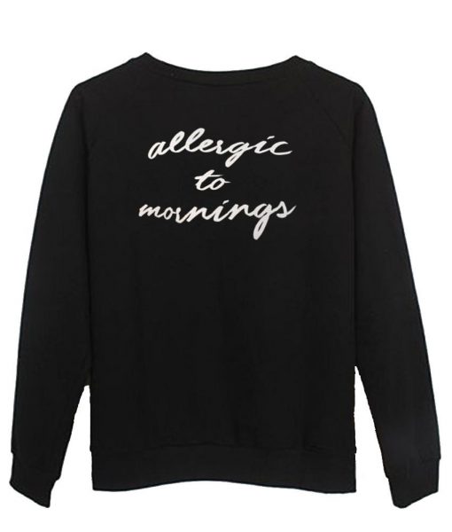 allergic to morning  sweatshirt