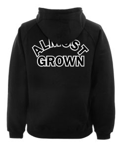 almost grown  hoodie BACK