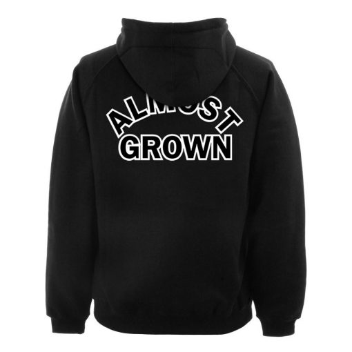 almost grown  hoodie BACK