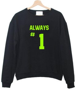 always #1 sweatshirt