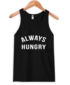 always hungry Tank Top