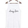 always late Tank Top