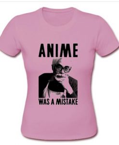 anime was a mistake T Shirt