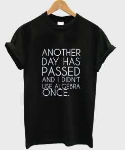 another day has passed T shirt