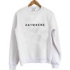 anywhere sweatshirt