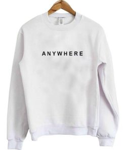 anywhere sweatshirt