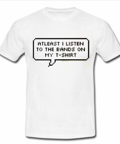 atleast i listen T shirt