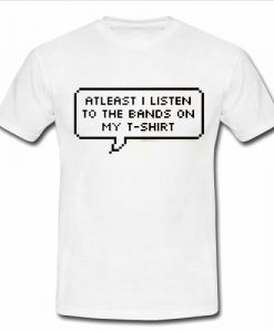 atleast i listen T shirt