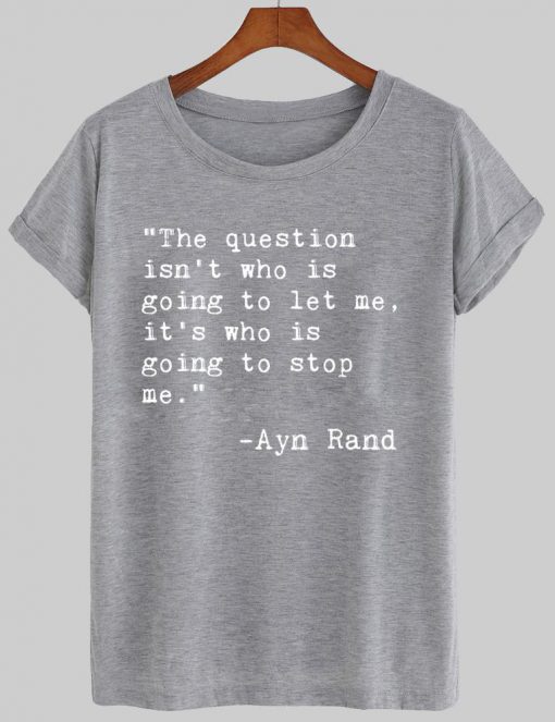 ayn rand quote  T shirt