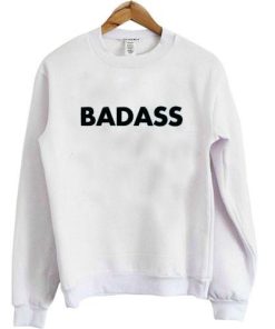 badass sweatshirt