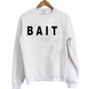 bait sweatshirt