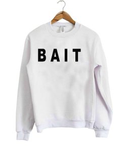 bait sweatshirt