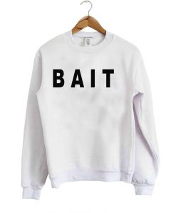 bait sweatshirt