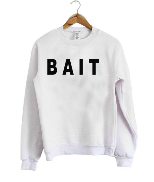 bait sweatshirt