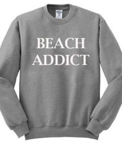 beach addict sweatshirt