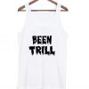 been trill Tank Top