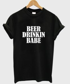 beer drinkin babe T shirt