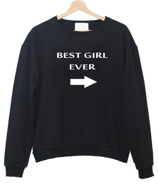 best girl ever sweatshirt