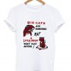 big cats and a little pussy T shirt