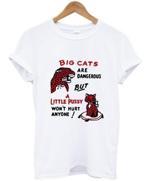 big cats and a little pussy T shirt