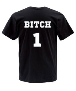 bitch 1 T shirt back