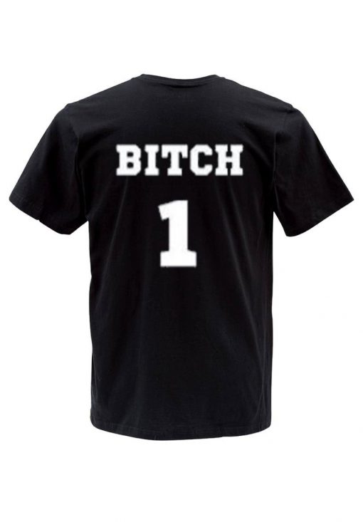 bitch 1 T shirt back