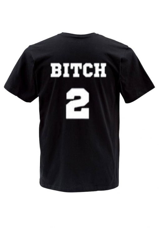 bitch 2 T shirt back