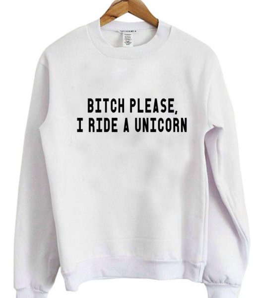 Bitch Please I Ride A Unicorn T Shirt