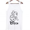 bitch tank top