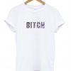 bitch T shirt