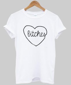 bitches tshirt