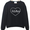 bitches sweatshirt
